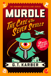 Murdle The Case Of The Seven Skulls: 64 Wildly Wicked Logic Puzzles